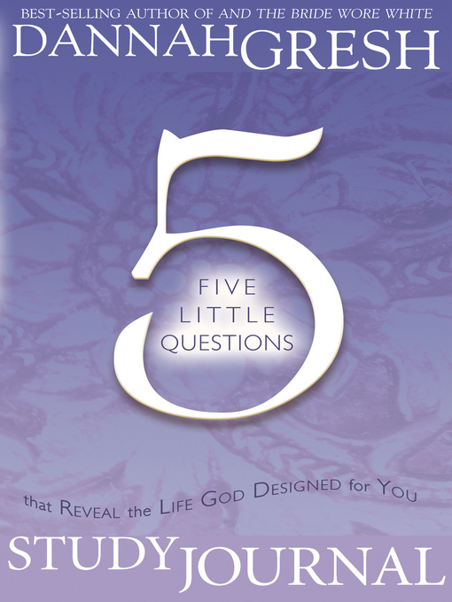 Title details for Five Little Questions That Reveal the Life God Designed for You Study Journal by Norman Kolpas - Available